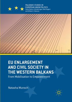 EU Enlargement and Civil Society in the Western Balkans : From Mobilisation to Empowerment