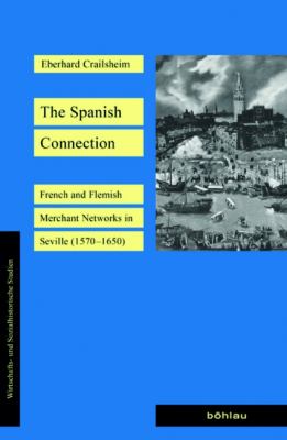 The Spanish Connection : French and Flemish Merchant Networks in Seville (1570-1650)