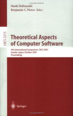 Theoretical Aspects of Computer Software : 4th International Symposium, TACS 2001, Sendai, Japan, October 2001 Proceedings