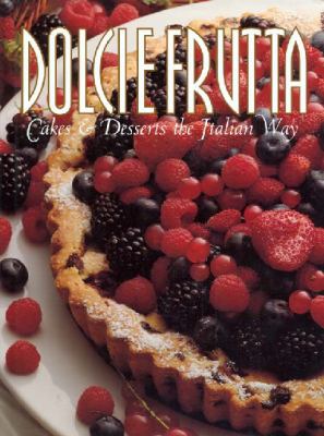 Dolci E Frutta : Cakes and Desserts the Italian Way