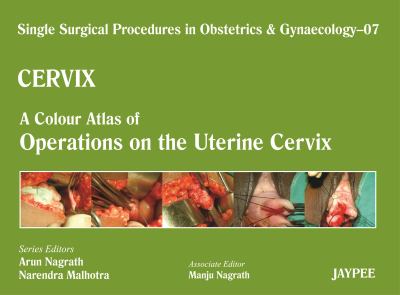 Single Surgical Procedures in Obstetrics and Gynaecology - Cervix : A Colour Atlas of Operations on the Uterine Cervix