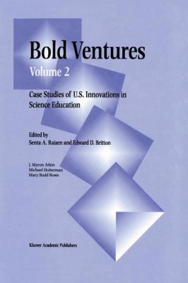 Bold Ventures : Volume 2 Case Studies of U. S. Innovations in Science Education
