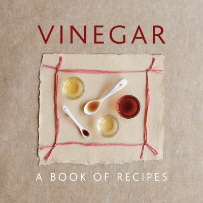 Vinegar : A Book of Recipes