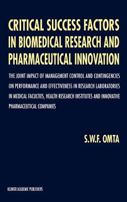 Critical Success Factors in Biomedical Research and Pharmaceutical Innovation : The Joint Impact of Management Control and Contingencies on Performance and Effectiveness in Research Laboratories in Medical. . .