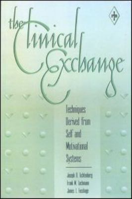 The Clinical Exchange : Techniques Derived from Self and Motivational Systems