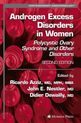 Androgen Excess Disorders in Women : Polycystic Ovary Syndrome and Other Disorders