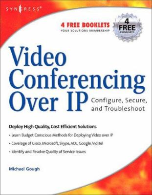 Video Conferencing over IP : Configure, Secure, and Troubleshoot