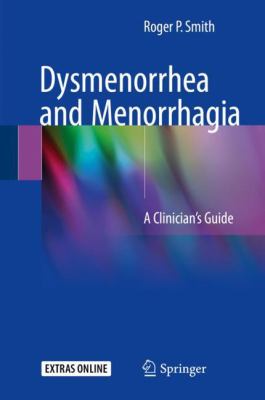 Dysmenorrhea and Menorrhagia : A Clinician's Guide