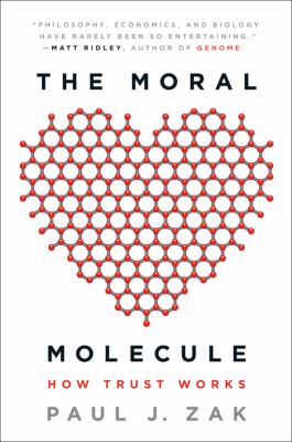 The Moral Molecule : How Trust Works
