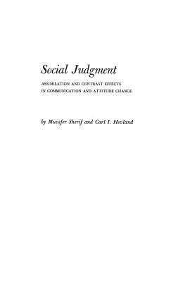Social Judgment : Assimilation and Contrast Effects in Communication and Attitude Change