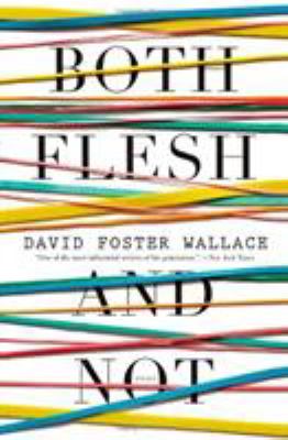 Both Flesh and Not : Essays