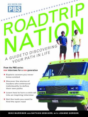 Roadtrip Nation : A Guide to Discovering Your Path in Life