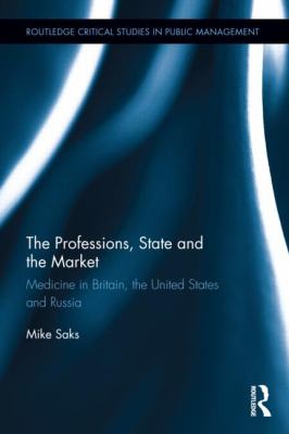 The Professions, State and the Market : Medicine in Britain, the United States and Russia