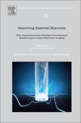 Resolving Spectral Mixtures : With Applications from Ultrafast Time-Resolved Spectroscopy to Superresolution Imaging