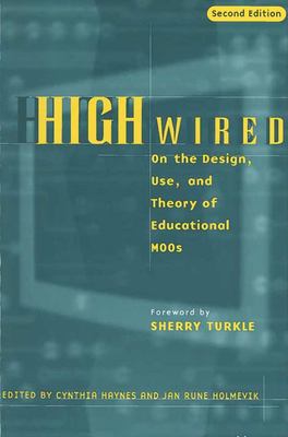 High Wired : On the Design, Use, and Theory of Educational MOOs
