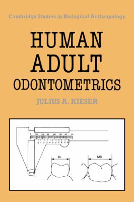 Human Adult Odontometrics : The Study of Variation in Adult Tooth Size