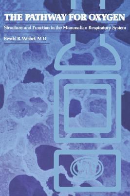 The Pathway for Oxygen : Structure and Function in the Mammalian Respiratory System