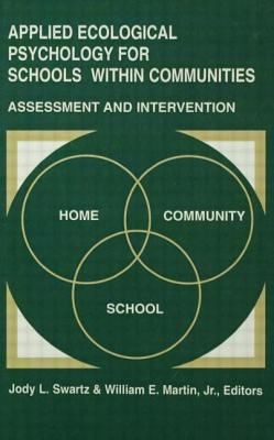 Applied Ecological Psychology for Schools Within Communities : Assessment and Intervention