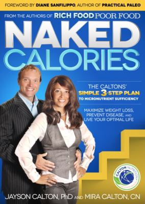 Naked Calories : The Calton's Simple 3-Step Plan to Micronutrient Sufficiency