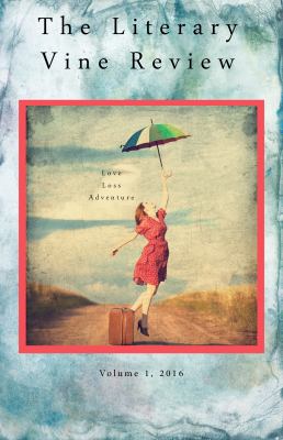 The Literary Vine Review : Love, Loss, Adventure