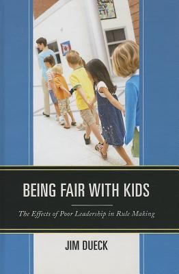 Being Fair with Kids : The Effects of Poor Leadership in Rule Making