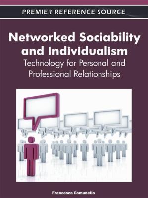 Networked Sociability and Individualism : Technology for Personal and Professional Relationships