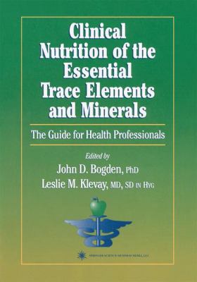 Clinical Nutrition of the Essential Trace Elements and Minerals : The Guide for Health Professionals