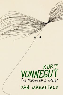 Kurt Vonnegut : The Making of a Writer