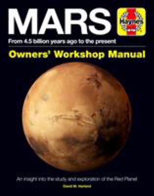 Mars Owners' Workshop Manual : From 4. 5 Billion Years Ago to the Present