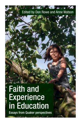 Faith and Experience in Education : Essays from Quaker Perspectives