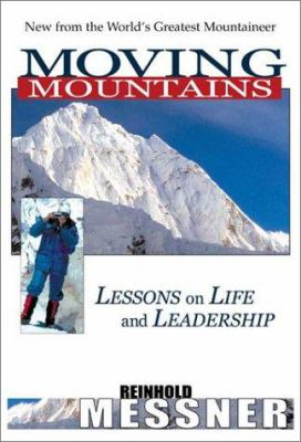Moving Mountains : Lessons on Life and Leadership