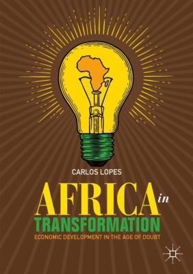 Africa in Transformation : Economic Development in the Age of Doubt