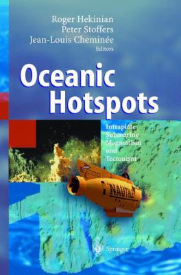 Oceanic Hotspots : Intraplate Submarine Magmatism and Tectonism