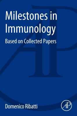Milestones in Immunology : Based on Collected Papers
