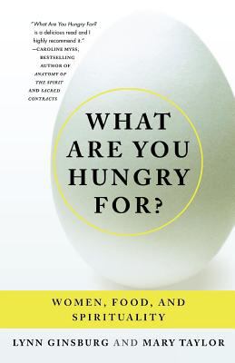 What Are You Hungry For? : Women, Food, and Spirituality