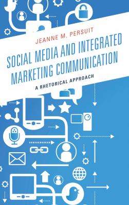 Social Media and Integrated Marketing Communication : A Rhetorical Approach
