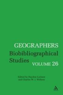 Geographers Volume 26 : Biobibliographical Studies, Volume 26