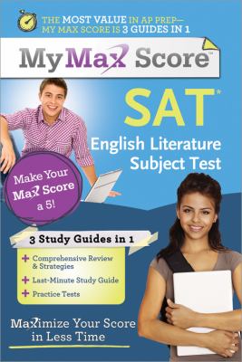My Max Score SAT English Literature Subject Test : Maximize Your Score in Less Time