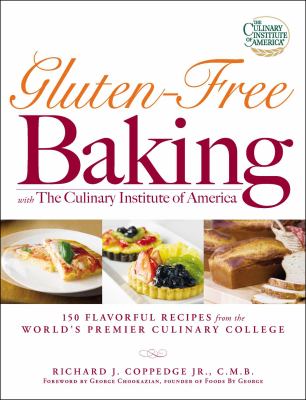 Gluten-Free Baking with the Culinary Institute of America : 150 Flavorful Recipes from the World's Premier Culinary College