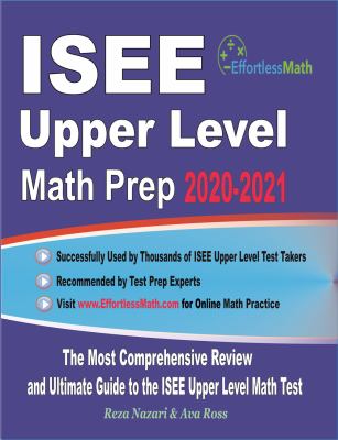 ISEE Upper Level Math Prep 2020-2021 : The Most Comprehensive Review and Ultimate Guide to the ISEE Upper Level Math Test