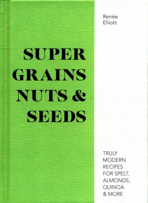 Good Grains, Nuts and Seeds