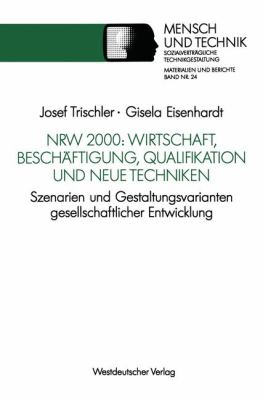 NRW 2000: Wirtschaft, Beschäftigung, Qualifikation und Neue Techniken : Szenarien und Gestaltungsvarianten Gesellschaftlicher Entwicklung