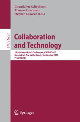 Collaboration and Technology : 16th International Conference, CRIWG 2010, Maastricht, the Netherlands, September 20-23, 2010, Proceedings