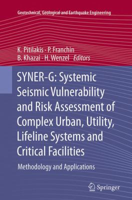 Syner-G - Systemic Seismic Vulnerability and Risk Assessment of Complex Urban, Utility, Lifeline Systems and Critical Facilities : Methodology and Applications