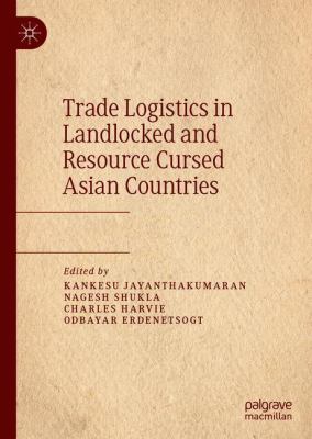 Trade Logistics in Landlocked and Resource Cursed Asian Countries