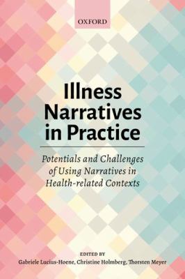 Illness Narratives in Practice: Potentials and Challenges of Using Narratives in Health-Related Contexts