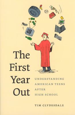 The First Year Out : Understanding American Teens after High School