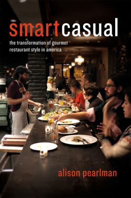 Smart Casual : The Transformation of Gourmet Restaurant Style in America