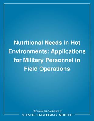 Nutritional Needs in Hot Environments : Applications for Military Personnel in Field Operations