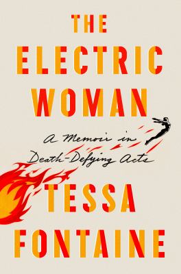 The Electric Woman : A Memoir in Death-Defying Acts